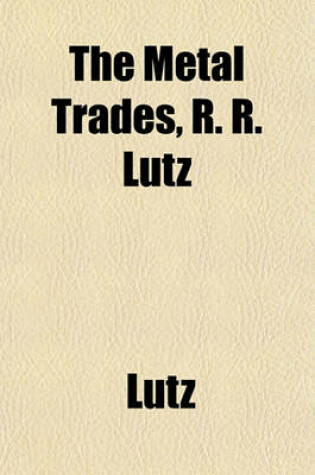 Cover of The Metal Trades, R. R. Lutz