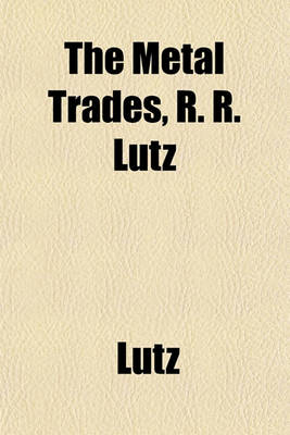 Book cover for The Metal Trades, R. R. Lutz