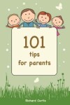 Book cover for 101 Tips for Parents