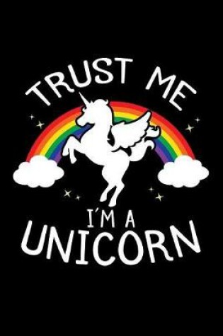 Cover of Trust Me I'm A Unicorn