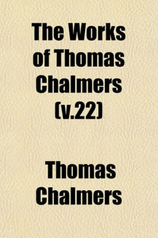 Cover of The Works of Thomas Chalmers (V.22)