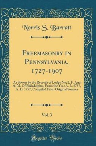 Cover of Freemasonry in Pennsylvania, 1727-1907, Vol. 3