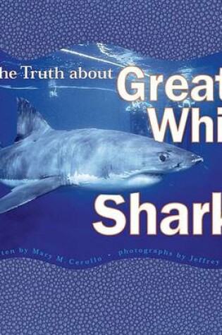 Cover of The Truth About Great White Sharks