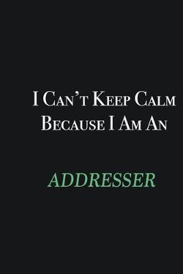 Book cover for I cant Keep Calm because I am an Addresser