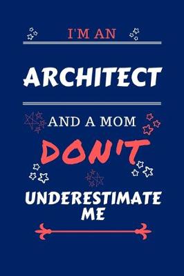 Book cover for I'm An Architect And A Mom Don't Underestimate Me