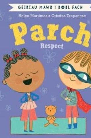 Cover of Parch (Geiriau Mawr i Bobl Fach) / Respect (Big Words for Little People)