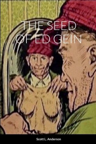 Cover of The Seed of Ed Gein