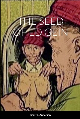 Book cover for The Seed of Ed Gein