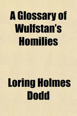 Cover of A Glossary of Wulfstan's Homilies