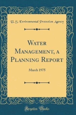 Cover of Water Management, a Planning Report: March 1975 (Classic Reprint)