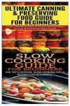 Book cover for Ultimate Canning & Preserving Food Guide for Beginners & Slow Cooking Guide for Beginners