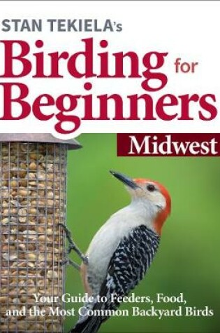 Cover of Stan Tekiela's Birding for Beginners: Midwest
