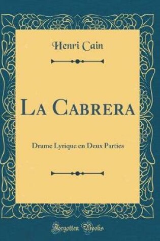 Cover of La Cabrera: Drame Lyrique en Deux Parties (Classic Reprint)