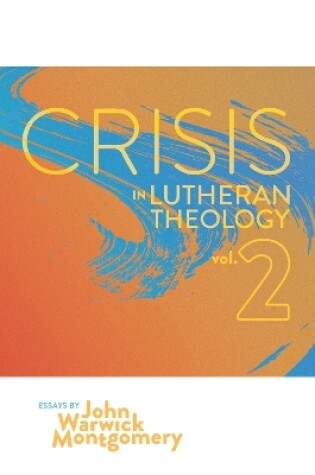 Cover of Crisis in Lutheran Theology, Vol. 2