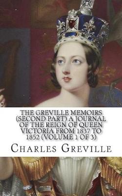 Book cover for The Greville Memoirs (Second Part) A Journal of the Reign of Queen Victoria from 1837 to 1852 (Volume 1 of 3)