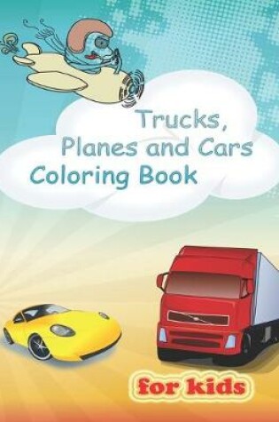 Cover of Trucks, Planes and Cars Coloring Book