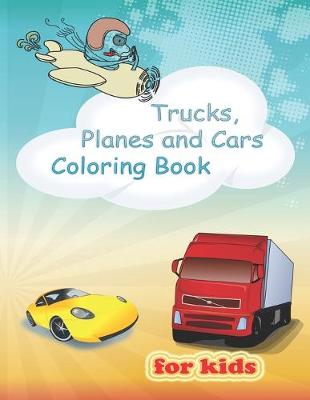 Book cover for Trucks, Planes and Cars Coloring Book