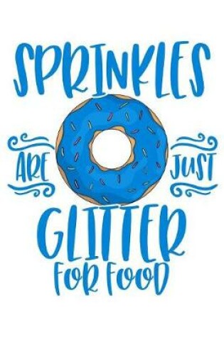 Cover of Sprinkles Are Just Glitter For Food