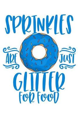 Book cover for Sprinkles Are Just Glitter For Food