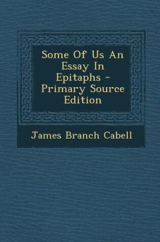 Cover of Some of Us an Essay in Epitaphs - Primary Source Edition