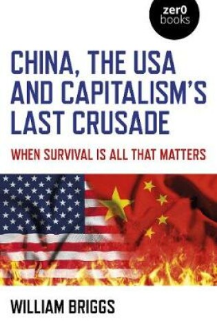 Cover of China, the USA and Capitalism's Last Crusade