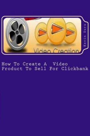 Cover of How to Create a Video Product to Sell for Clickbank