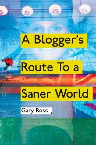 Cover of A Blogger's Route to a Saner World