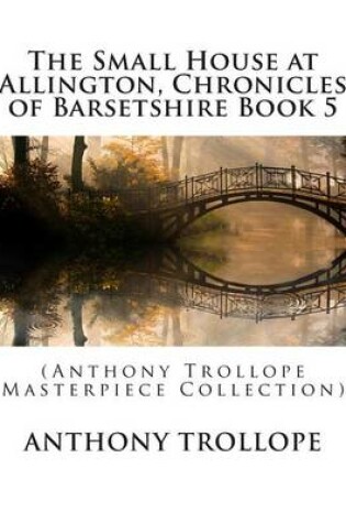 Cover of The Small House at Allington, Chronicles of Barsetshire Book 5