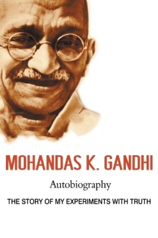 Cover of Mohandas K. Gandhi, Autobiography