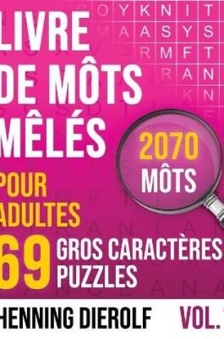 Cover of Livre de Môts Mêlés Pour Adultes Gros Caractères 69 Puzzles 2070 Môts