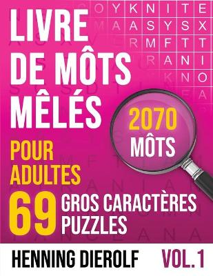 Book cover for Livre de Môts Mêlés Pour Adultes Gros Caractères 69 Puzzles 2070 Môts