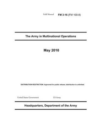 Book cover for Field Manual FM 3-16 (FM 100-8) The Army in Multinational Operations May 2010