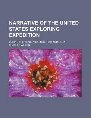 Book cover for Narrative of the United States Exploring Expedition (Volume 3); During the Years 1838, 1839, 1840, 1841, 1842