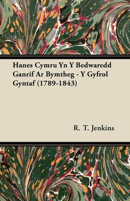 Book cover for Hanes Cymru Yn Y Bedwaredd Ganrif Ar Bymtheg - Y Gyfrol Gyntaf (1789-1843)