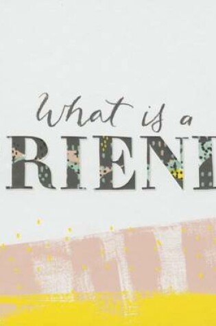 Cover of What Is a Friend?