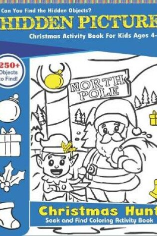 Cover of Hidden Picture Christmas Activity Books for Kids ages 4-6, Christmas Hunt Seek And Find Coloring Activity Book