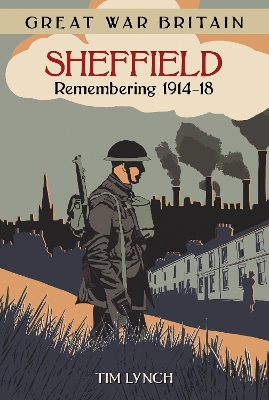 Book cover for Great War Britain Sheffield: Remembering 1914-18
