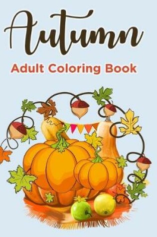 Cover of Autumn Coloring Books For Adults