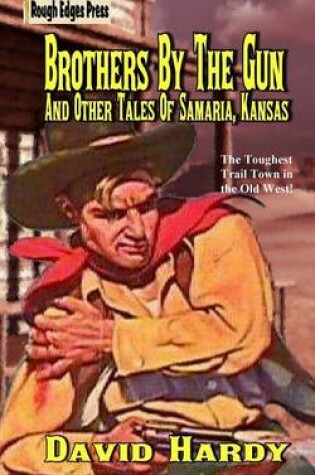 Cover of Brothers By The Gun And Other Tales Of Samaria, Kansas