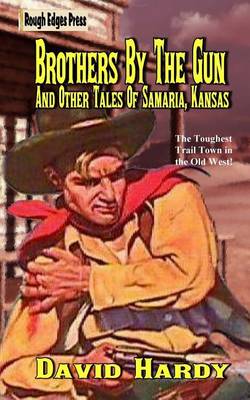 Book cover for Brothers By The Gun And Other Tales Of Samaria, Kansas