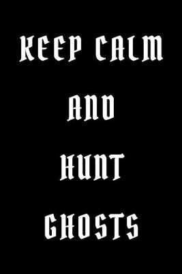Book cover for Keep calm and hunt ghosts