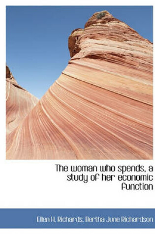 Cover of The Woman Who Spends, a Study of Her Economic Function