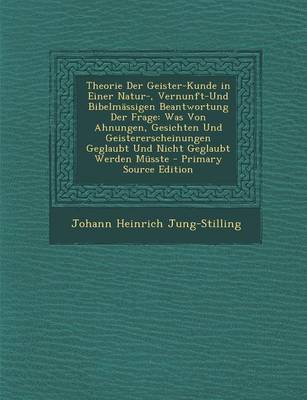 Book cover for Theorie Der Geister-Kunde in Einer Natur-, Vernunft-Und Bibelmassigen Beantwortung Der Frage