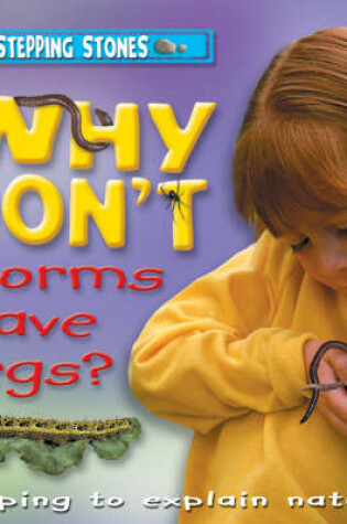 Cover of Why Don't Worms Have Legs?