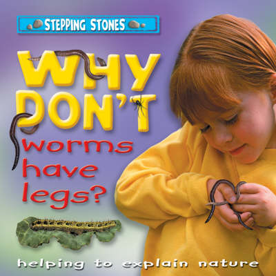 Cover of Why Don't Worms Have Legs?