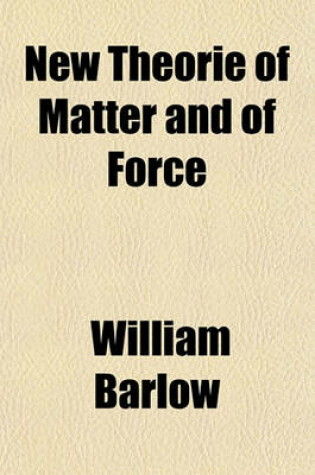 Cover of New Theorie of Matter and of Force