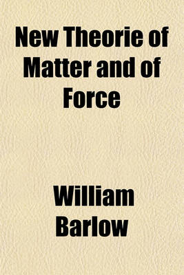 Book cover for New Theorie of Matter and of Force