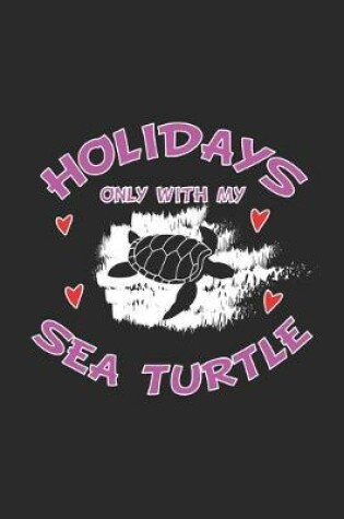 Cover of Holidays only with my Sea Turtle