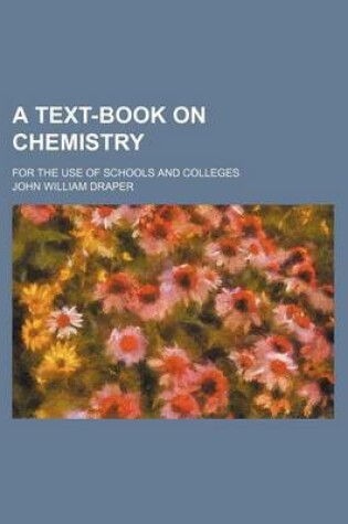 Cover of A Text-Book on Chemistry; For the Use of Schools and Colleges