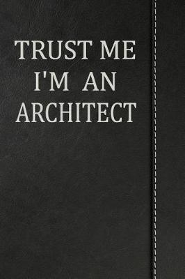 Book cover for Trust Me I'm an Architect